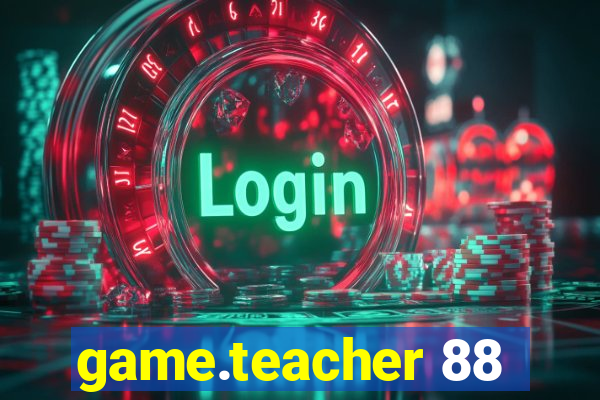 game.teacher 88